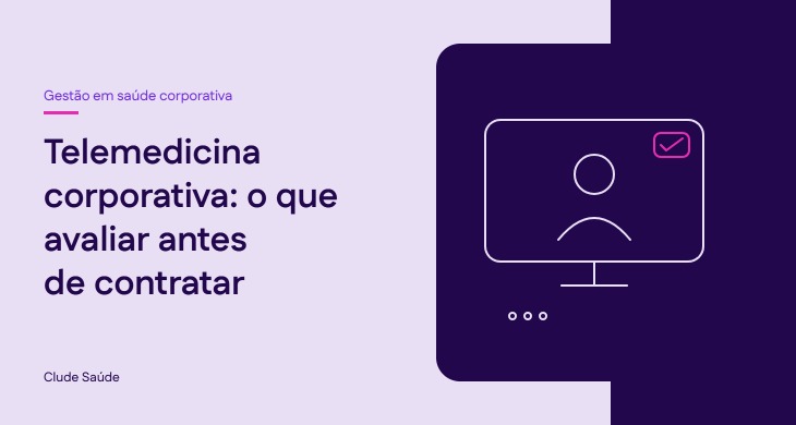 Ilustração de uma tela com atendimento a distância, ao lado do título Telemedicina corporativa: o que avaliar antes de contratar